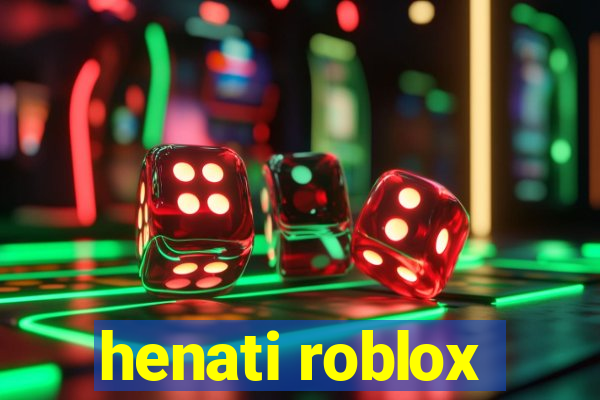 henati roblox